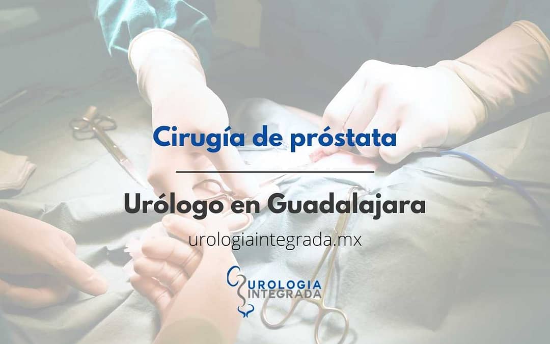 Cirugía laser cancer de prostata . urólogo en Guadalajara