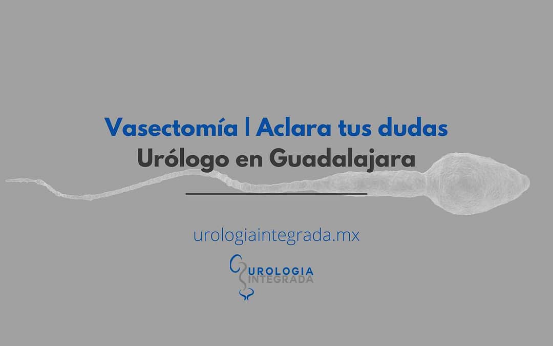 articulo sobre la vasectomía sin bisturi urólogo en guadalajara