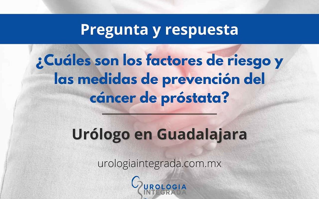¿Cuáles son los factores de riesgo y las medidas de prevención del cáncer de próstata?
